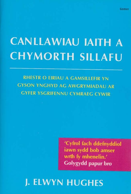 A picture of 'Canllawiau Iaith a Chymorth Sillafu - Argraffiad Newydd' 
                              by J. Elwyn Hughes